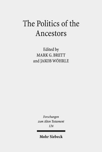 Cover image for The Politics of the Ancestors: Exegetical and Historical Perspectives on Genesis 12-36