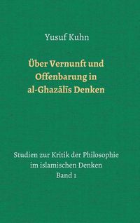 Cover image for UEber Vernunft und Offenbarung in al-Ghazalis Denken