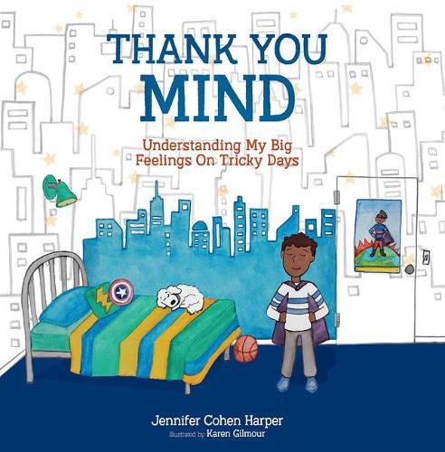 Cover image for Thank You Mind: Understanding My Big Feelings on Tricky Days