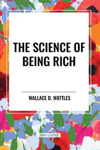 Cover image for The Science of Being Rich