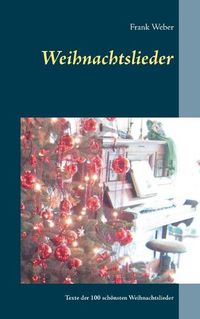 Cover image for Weihnachtslieder: 100 Liedertexte der schoensten Weihnachtslieder