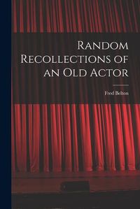 Cover image for Random Recollections of an Old Actor