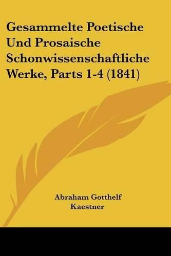 Cover image for Gesammelte Poetische Und Prosaische Schonwissenschaftliche Werke, Parts 1-4 (1841)