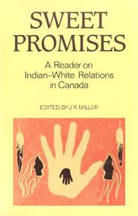 Cover image for Sweet Promises: A Reader on Indian-White Relations in Canada