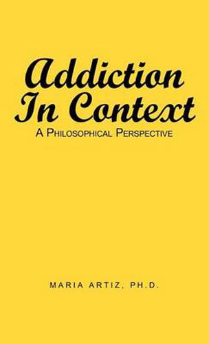 Cover image for Addiction In Context: A Philosophical Perspective