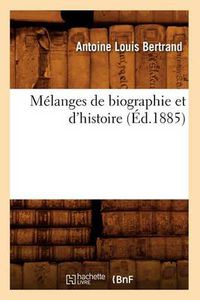 Cover image for Melanges de Biographie Et d'Histoire (Ed.1885)