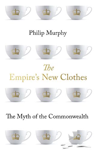 Cover image for The Empire's New Clothes: The Myth of the Commonwealth