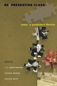 Cover image for Re/presenting Class: Essays in Postmodern Marxism