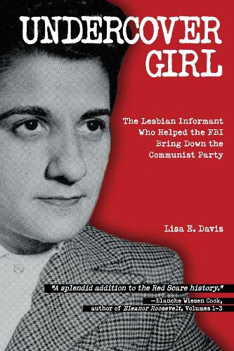 Cover image for Undercover Girl: The Lesbian Informant Who Helped the FBI Bring Down the Communist Party