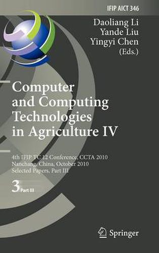 Computer and Computing Technologies in Agriculture IV: 4th IFIP TC 12 International Conference, CCTA 2010, Nanchang, China, October 22-25, 2010, Selected Papers, Part III