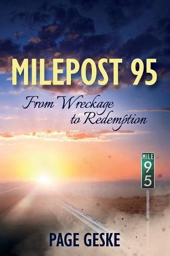 Cover image for Milepost 95: From Wreckage to Redemption