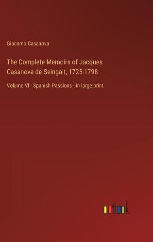 Cover image for The Complete Memoirs of Jacques Casanova de Seingalt, 1725-1798