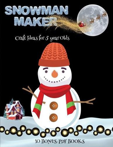 Cover image for Craft Ideas for 5 year Olds (Snowman Maker)