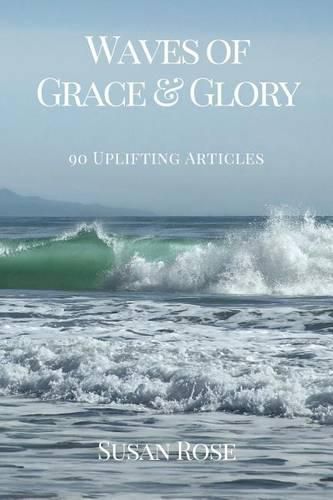 Waves of Grace & Glory: 90 Uplifting Articles