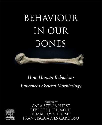 Behaviour in our Bones: How Human Behaviour Influences Skeletal Morphology