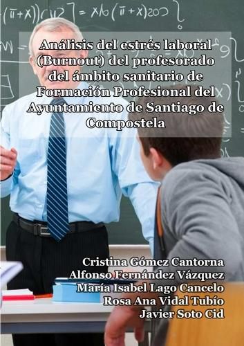 Cover image for Analisis del estres laboral (Burnout) del profesorado del ambito sanitario de Formacion Profesional del Ayuntamiento de Santiago de Compostela
