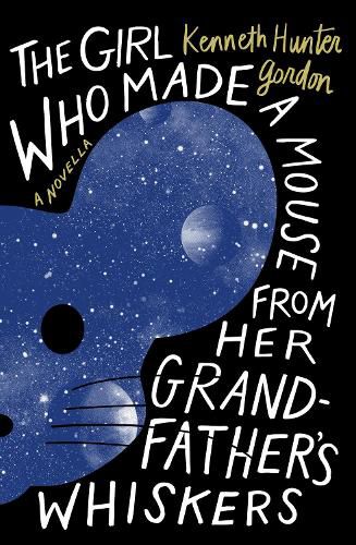 Cover image for The Girl Who Made a Mouse From Her Grandfather's Whiskers