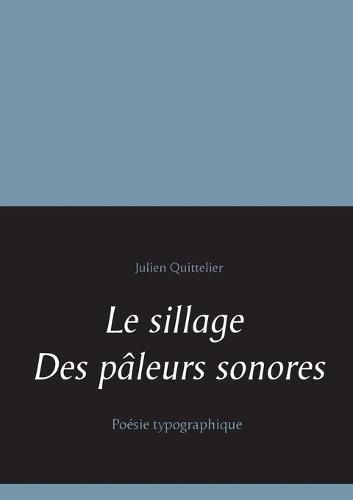 Le sillage des paleurs sonores: Poesie typographique