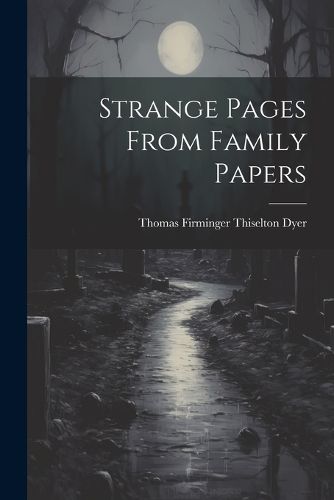 Cover image for Strange Pages From Family Papers