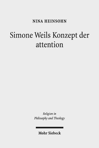 Cover image for Simone Weils Konzept der attention: Religionsphilosophische und systematisch-theologische Studien