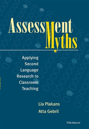 Assessment Myths: Applying Second Language Research to Classroom Teaching