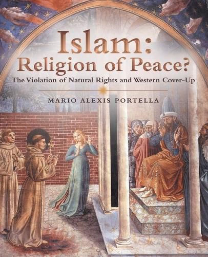 Cover image for Islam: Religion of Peace?: The Violation of Natural Rights and Western Cover-Up