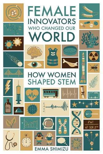 Cover image for Female Innovators Who Changed Our World: How Women Shaped STEM
