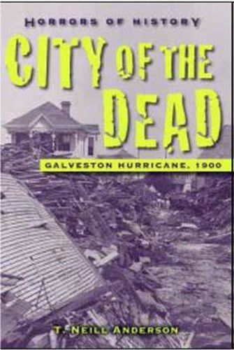 Cover image for Horrors of History: City of the Dead: Galveston Hurricane, 1900