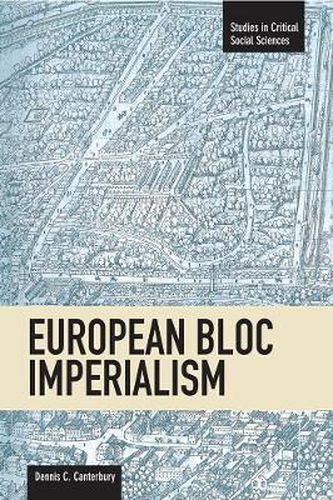 Cover image for European Bloc Imperialism: Studies in Critical Social Sciences, Volume 23