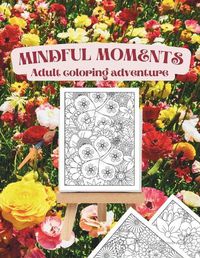 Cover image for Mindful moments adult coloring adventure