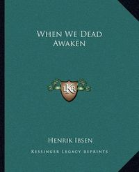 Cover image for When We Dead Awaken