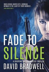 Cover image for Fade To Silence: A Gripping British Mystery Thriller - Anna Burgin Book 3