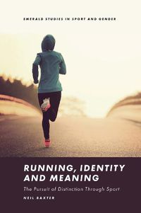 Cover image for Running, Identity and Meaning: The Pursuit of Distinction Through Sport