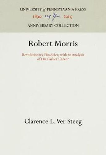 Cover image for Robert Morris: Revolutionary Financier, with an Analysis of His Earlier Career