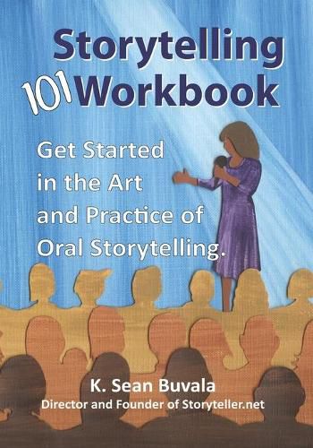 Cover image for The Storytelling 101 Workbook: Get Started in the Art and Practice of Oral Storytelling