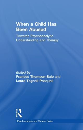 When a Child Has Been Abused: Towards Psychoanalytic Understanding and Therapy