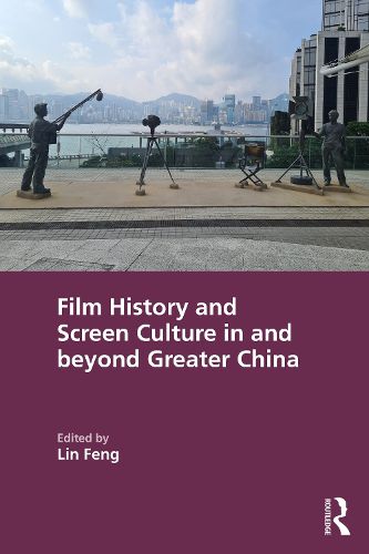 Film History and Screen Culture in and beyond Greater China