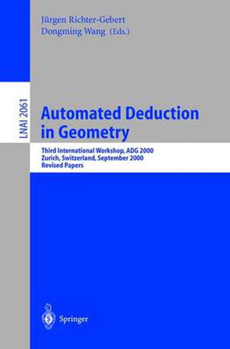 Automated Deduction in Geometry: Third International Workshop, ADG 2000, Zurich, Switzerland, September 25-27, 2000, Revised Papers