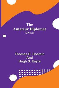 Cover image for The Amateur Diplomat