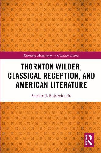 Cover image for Thornton Wilder, Classical Reception, and American Literature