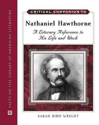 Critical Companion to Nathaniel Hawthorne: A Literary Reference to His Life and Work