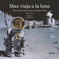 Cover image for Max viaja a la luna: Una aventura de ciencias con el perro Max