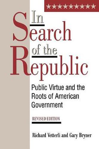 Cover image for In Search of the Republic: Public Virtue and the Roots of American Government