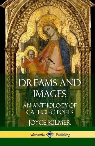 Cover image for Dreams and Images: An Anthology of Catholic Poets (Hardcover)