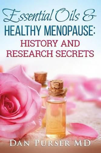 Cover image for Essential Oils and Healthy Menopause: History and Research Secrets