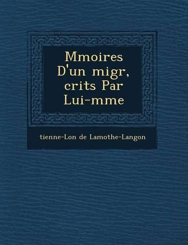 Cover image for M Moires D'Un Migr, Crits Par Lui-M Me