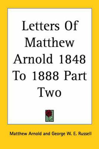 Cover image for Letters Of Matthew Arnold 1848 To 1888 Part Two