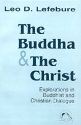 Cover image for The Buddha and the Christ: Exploration in Buddhist and Christian Origins