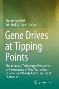 Cover image for Gene Drives at Tipping Points: Precautionary Technology Assessment and Governance of New Approaches to Genetically Modify Animal and Plant Populations