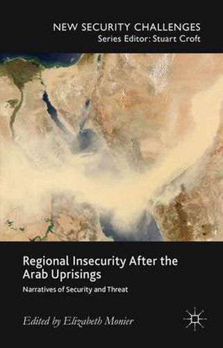 Cover image for Regional Insecurity After the Arab Uprisings: Narratives of Security and Threat